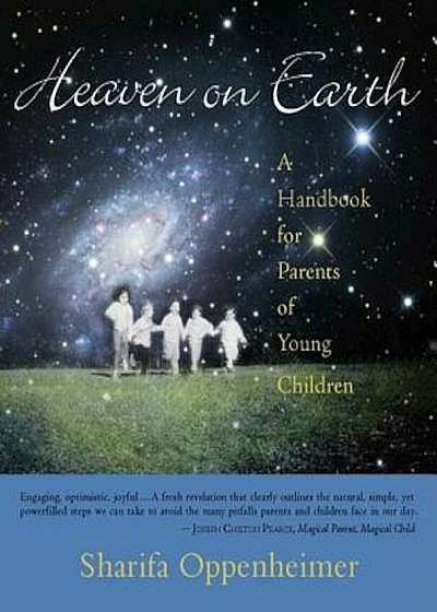 Heaven on Earth: A Handbook for Parents of Young Children, Paperback