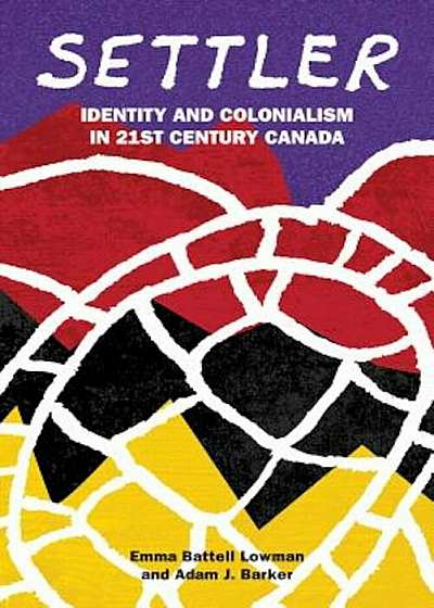 Settler: Identity and Colonialism in 21st Century Canada, Paperback
