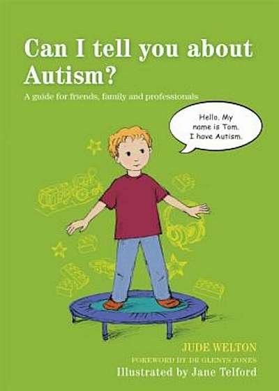 Can I Tell You about Autism': A Guide for Friends, Family and Professionals, Paperback
