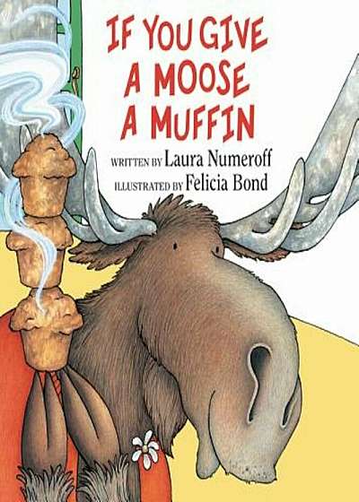 If You Give a Moose a Muffin, Hardcover