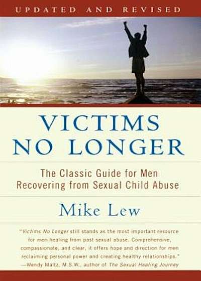 Victims No Longer (Second Edition): The Classic Guide for Men Recovering from Sexual Child Abuse, Paperback