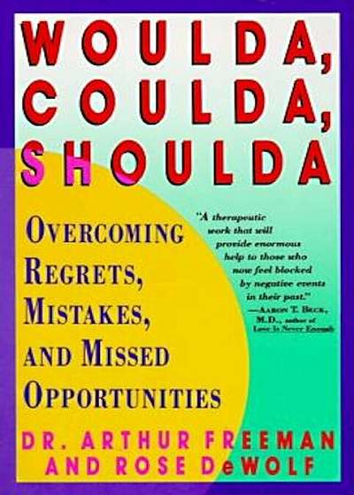 Woulda, Coulda, Shoulda: Overcoming Regrets, Mistakes, and Missed Opportunities, Paperback