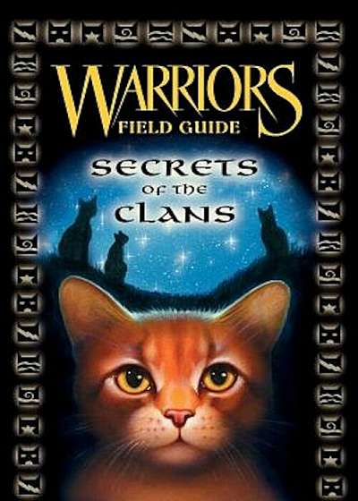 Warriors Field Guide: Secrets of the Clans, Hardcover