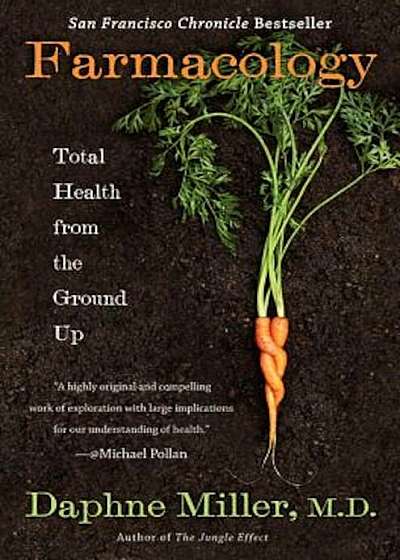 Farmacology: Total Health from the Ground Up, Paperback