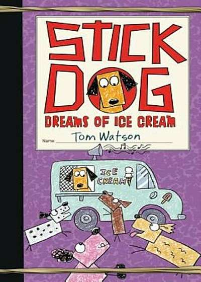 Stick Dog Dreams of Ice Cream, Hardcover