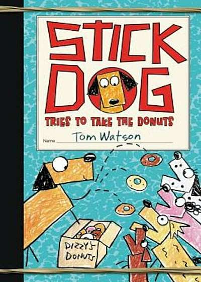 Stick Dog Tries to Take the Donuts, Hardcover