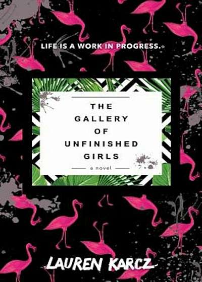 The Gallery of Unfinished Girls, Hardcover