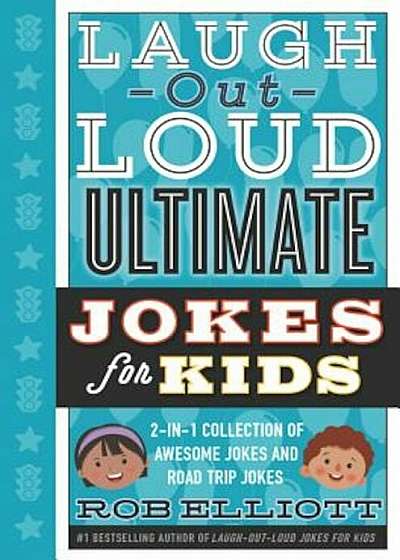 Laugh-Out-Loud Ultimate Jokes for Kids: 2-In-1 Collection of Awesome Jokes and Road Trip Jokes, Hardcover