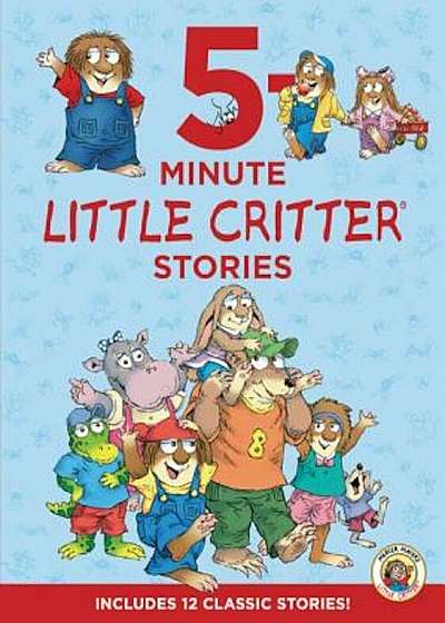 Little Critter: 5-Minute Little Critter Stories: Includes 12 Classic Stories!, Hardcover