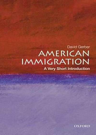 American Immigration: A Very Short Introduction, Paperback