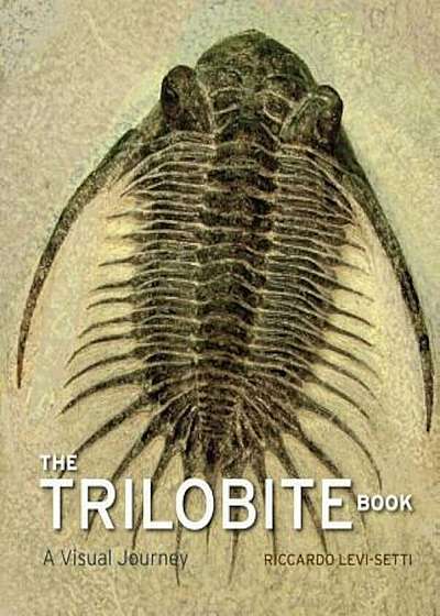 The Trilobite Book: A Visual Journey, Hardcover