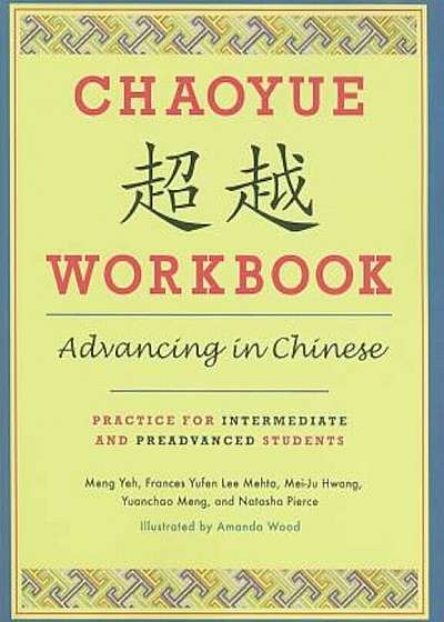 Chaoyue Workbook: Advancing in Chinese: Practice for Intermediate and Preadvanced Students 'With CD (Audio)', Paperback