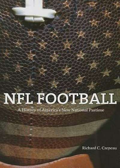NFL Football: A History of America's New National Pastime, Paperback