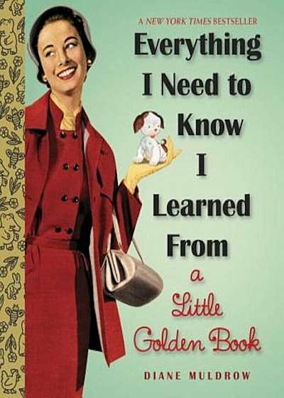 Everything I Need to Know I Learned from a Little Golden Book, Hardcover