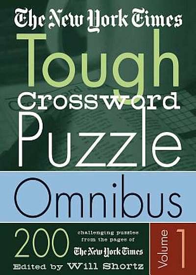 The New York Times Tough Crossword Puzzle Omnibus: 200 Challenging Puzzles from the New York Times, Paperback