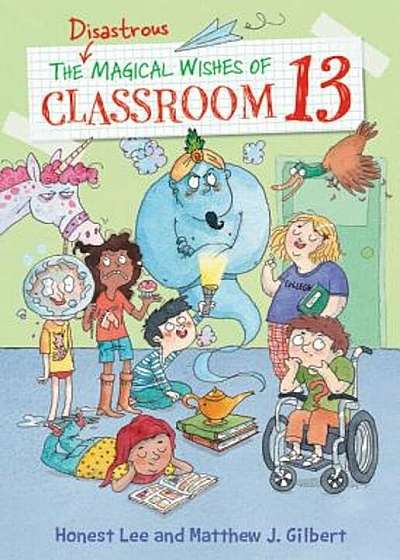 The Disastrous Magical Wishes of Classroom 13, Hardcover