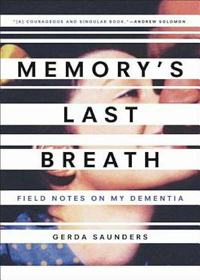 Memory's Last Breath: Field Notes on My Dementia, Hardcover
