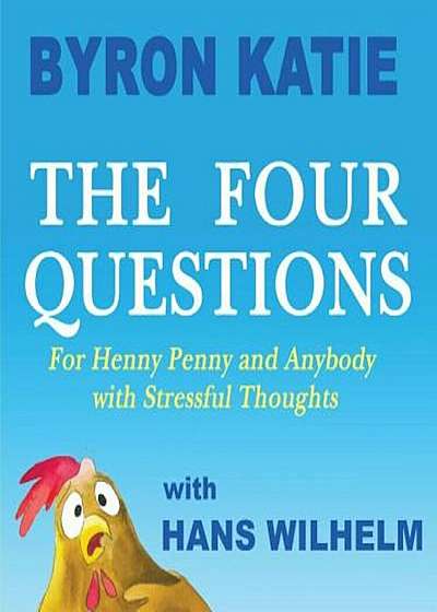 The Four Questions: For Henny Penny and Anybody with Stressful Thoughts, Hardcover