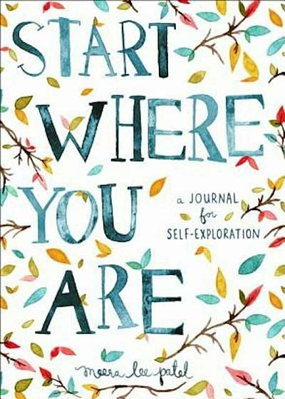Start Where You Are: A Journal for Self-Exploration, Paperback