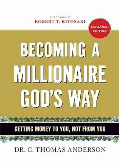Becoming a Millionaire God's Way: Getting Money to You, Not from You, Paperback