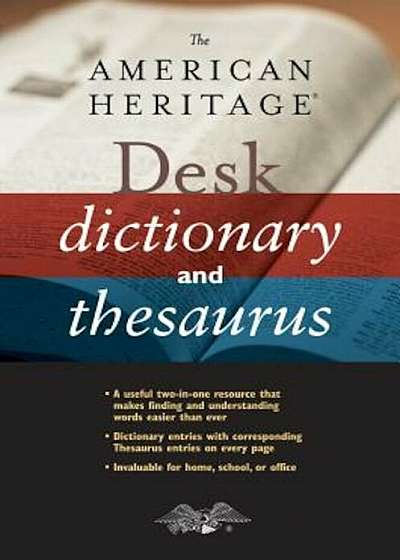 The American Heritage Desk Dictionary and Thesaurus, Hardcover