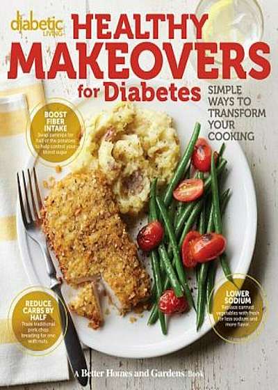 Diabetic Living Healthy Makeovers for Diabetes: Simple Ways to Transform Your Cooking, Paperback