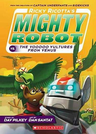 Ricky Ricotta's Mighty Robot vs. the Voodoo Vultures from Venus (Book 3), Paperback