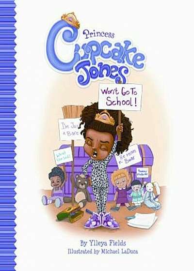 Princess Cupcake Jones Won't Go to School, Hardcover