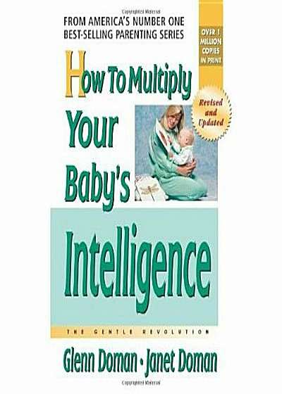 How to Multiply Your Baby's Intelligence: The Gentle Revolution, Paperback