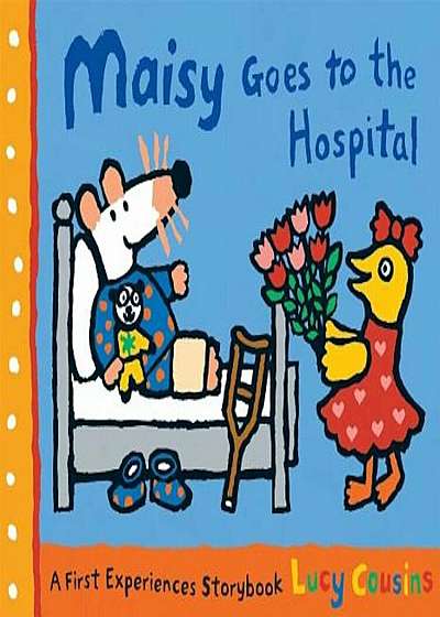 Maisy Goes to the Hospital, Paperback