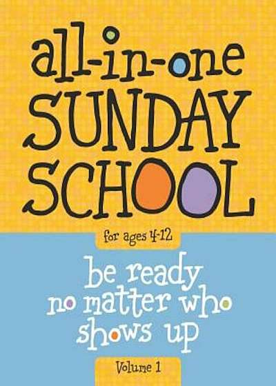 All-In-One Sunday School Volume 1: When You Have Kids of All Ages in One Classroom, Paperback