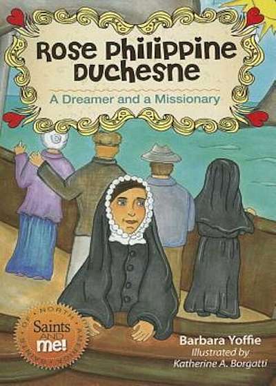 Rose Philippine Duchesne: A Dreamer and a Missionary, Paperback