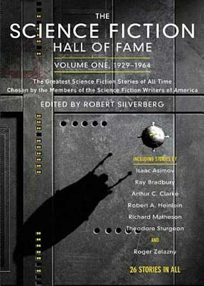 The Science Fiction Hall of Fame, Volume One 1929-1964: The Greatest Science Fiction Stories of All Time Chosen by the Members of the Science Fiction, Paperback