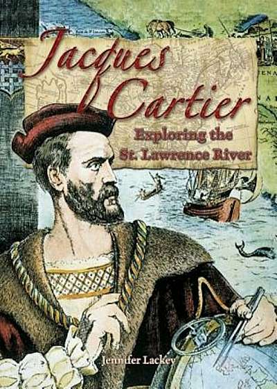 Jacques Cartier: Exploring the St. Lawrence River, Paperback