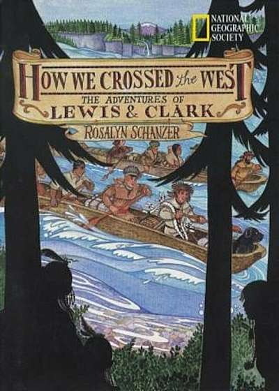 How We Crossed the West: The Adventures of Lewis and Clark, Paperback