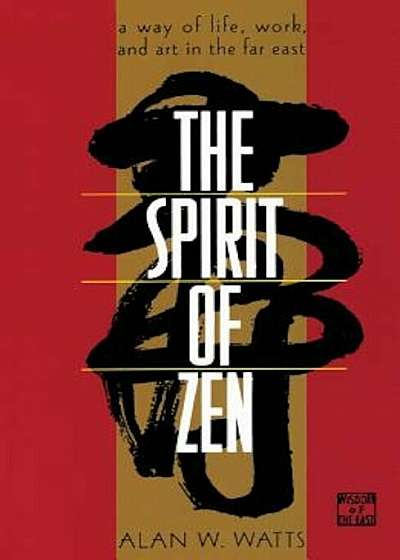 The Spirit of Zen: A Way of Life, Work, and Art in the Far East, Paperback