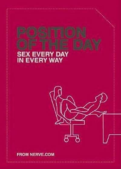 Position of the Day: Sex Every Day in Every Way, Paperback