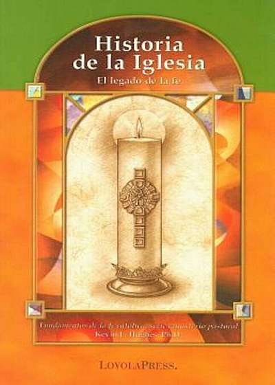 Historia de la Iglesia: El Legado de la Fe, Paperback