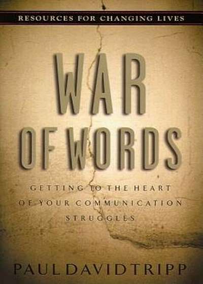 War of Words: Getting to the Heart of Your Communication Struggles, Paperback