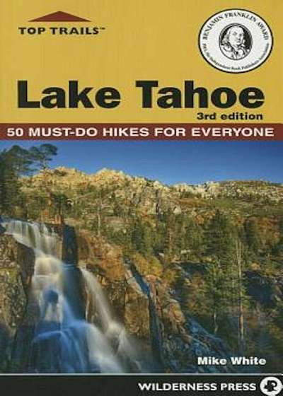 Top Trails: Lake Tahoe: Must-Do Hikes for Everyone, Paperback