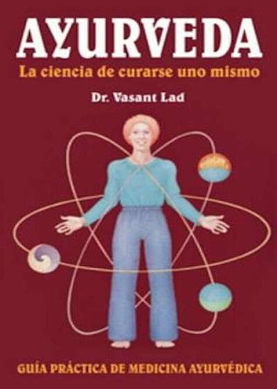 Ayurveda: La Ciencia de Curarse Uno Mismo, Paperback