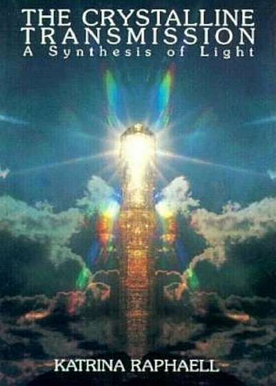 The Crystalline Transmission: A Synthesis of Light, Paperback