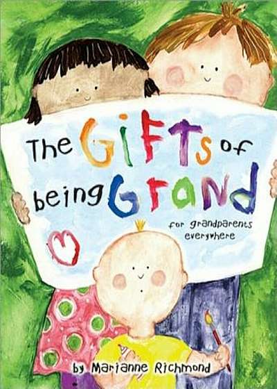 The Gifts of Being Grand: For Grandparents Everywhere, Hardcover