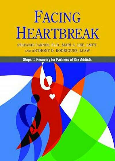 Facing Heartbreak: Steps to Recovery for Partners of Sex Addicts, Paperback