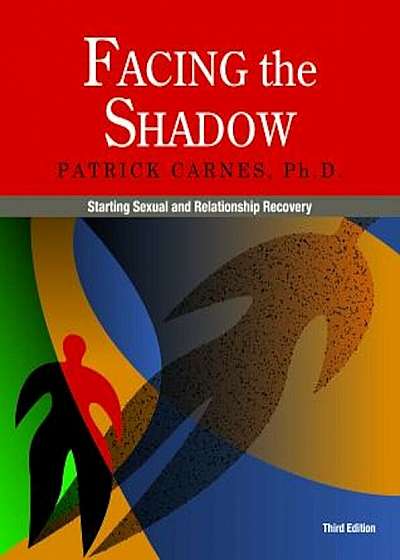 Facing the Shadow '3rd Edition': Starting Sexual and Relationship Recovery, Paperback