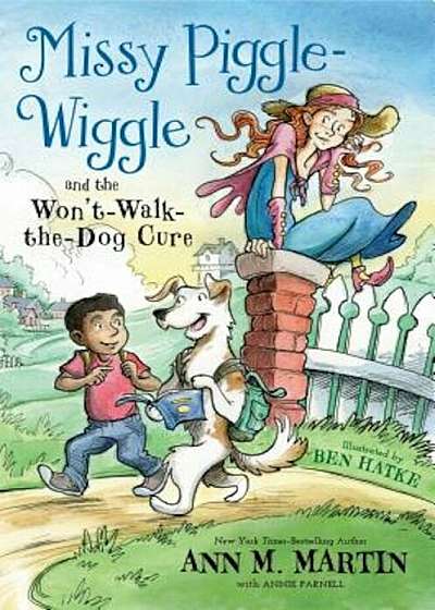 Missy Piggle-Wiggle and the Won't-Walk-The-Dog Cure, Hardcover