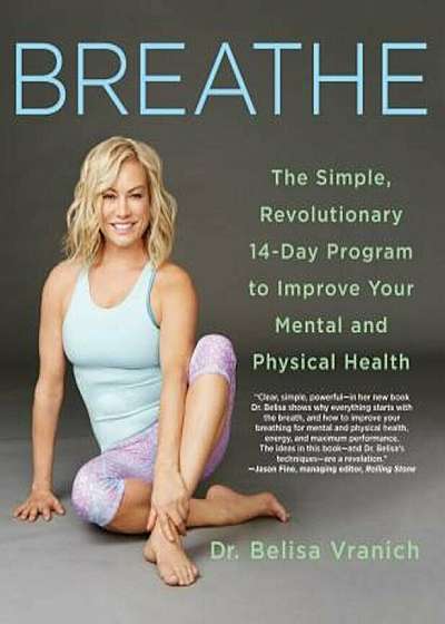 Breathe: The Simple, Revolutionary 14-Day Program to Improve Your Mental and Physical Health, Paperback