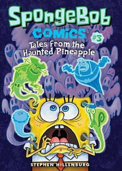 Spongebob Comics: Book 3: Tales from the Haunted Pineapple, Paperback