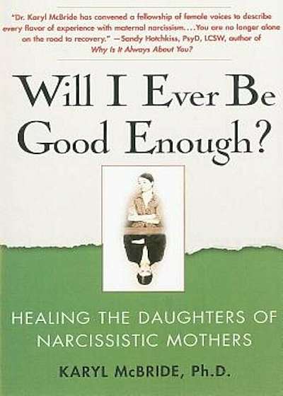 Will I Ever Be Good Enough': Healing the Daughters of Narcissistic Mothers, Paperback