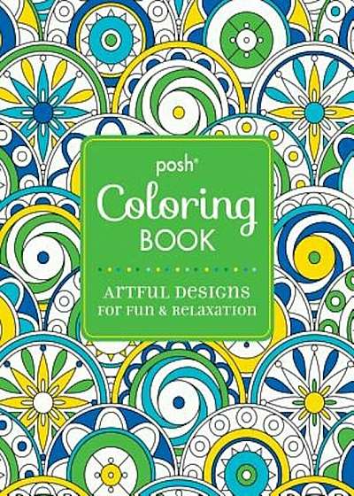 Posh Adult Coloring Book: Artful Designs for Fun & Relaxation, Paperback